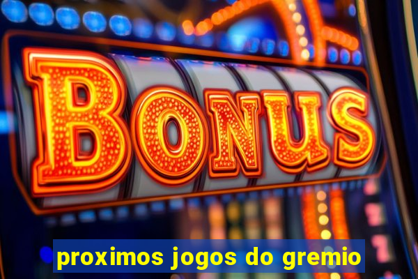 proximos jogos do gremio