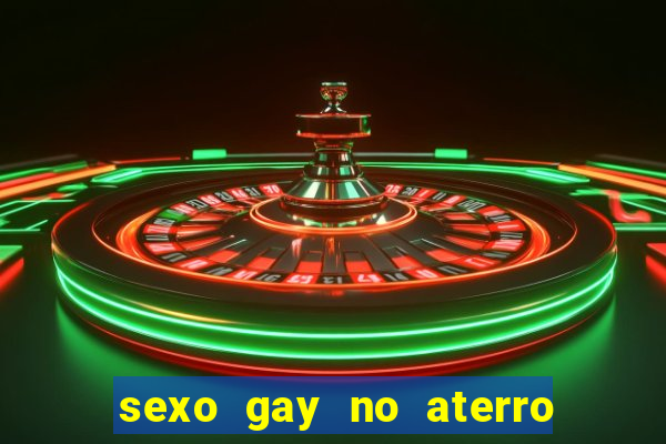 sexo gay no aterro do flamengo