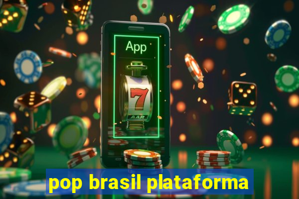 pop brasil plataforma