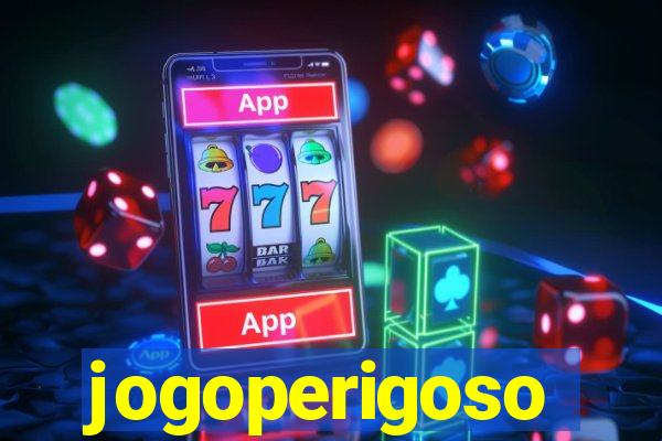 jogoperigoso