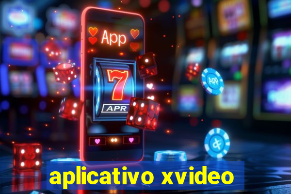 aplicativo xvideo