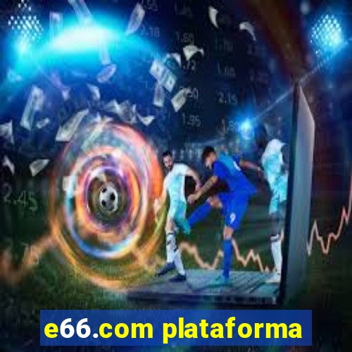 e66.com plataforma