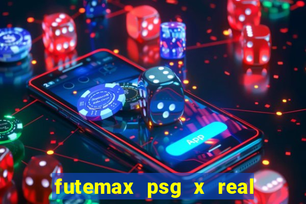 futemax psg x real madrid ao vivo