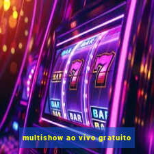 multishow ao vivo gratuito