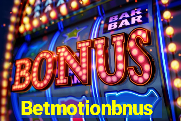 Betmotionbnus