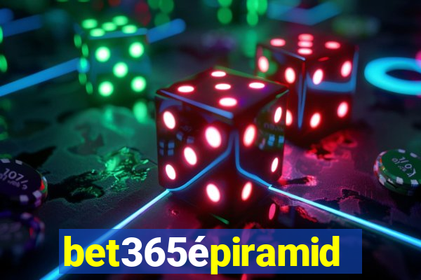 bet365épiramide