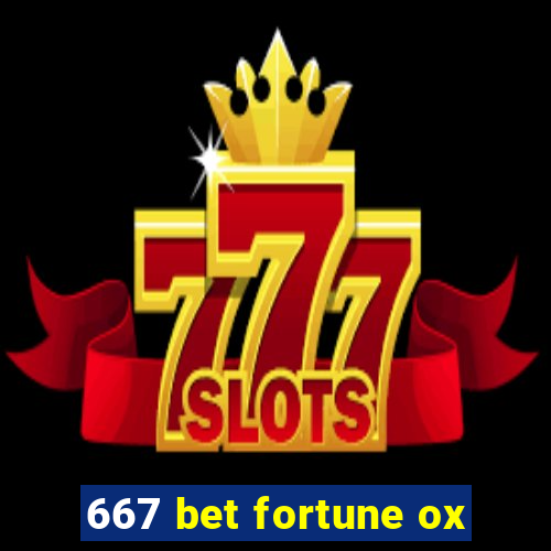 667 bet fortune ox