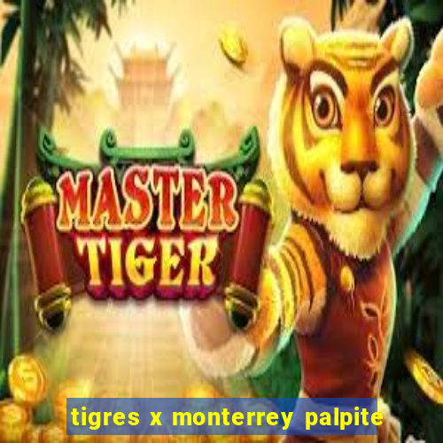 tigres x monterrey palpite