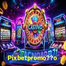 Pixbetpromo??o