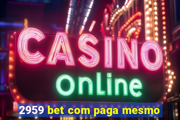 2959 bet com paga mesmo