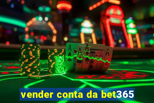 vender conta da bet365