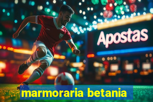 marmoraria betania