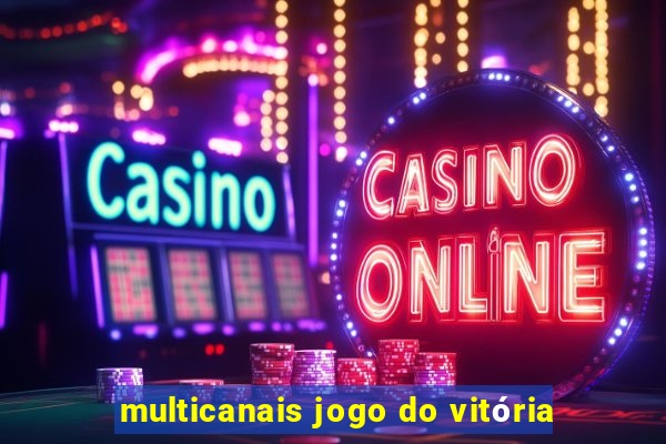 multicanais jogo do vitória