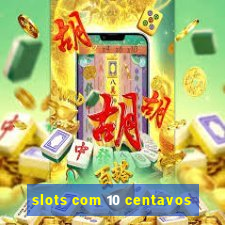 slots com 10 centavos