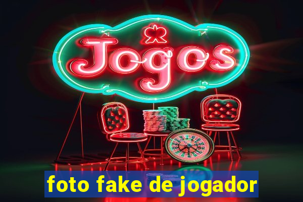 foto fake de jogador