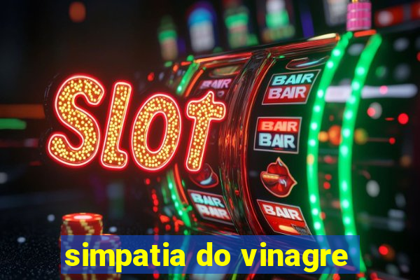 simpatia do vinagre