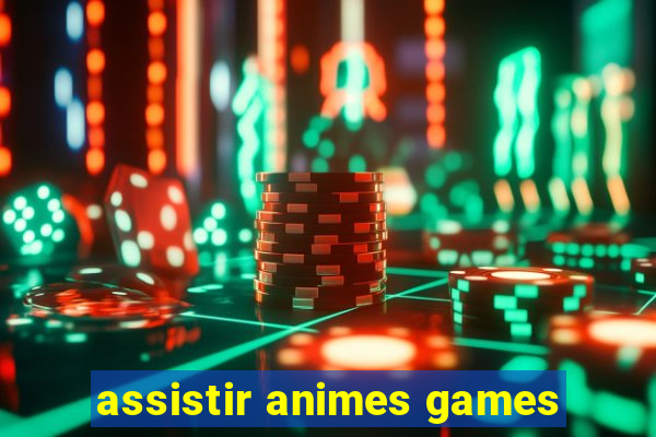 assistir animes games