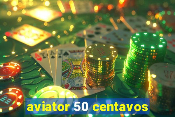 aviator 50 centavos