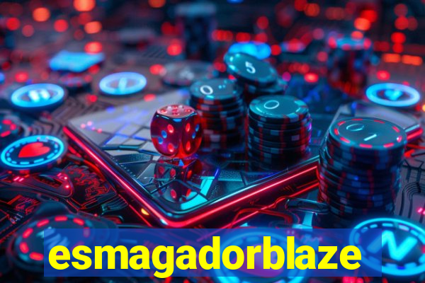 esmagadorblaze