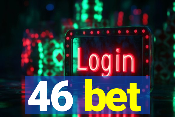 46 bet