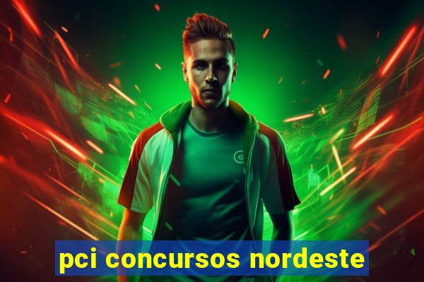 pci concursos nordeste