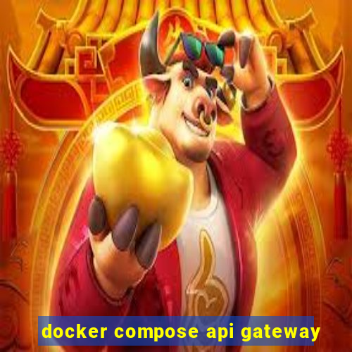 docker compose api gateway