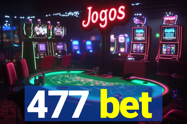 477 bet