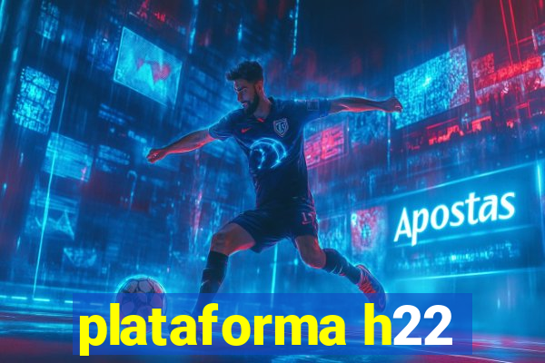 plataforma h22