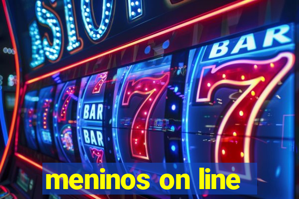 meninos on line