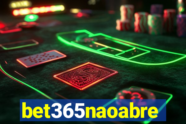 bet365naoabre