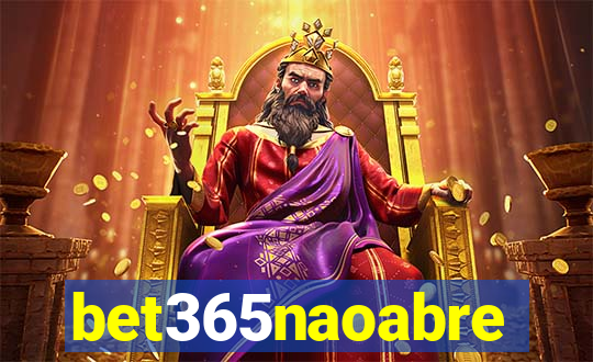 bet365naoabre