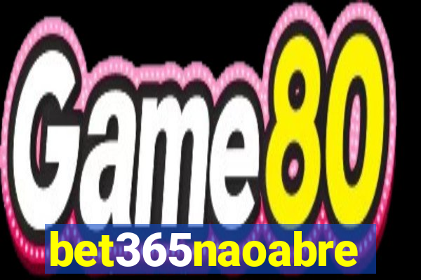 bet365naoabre