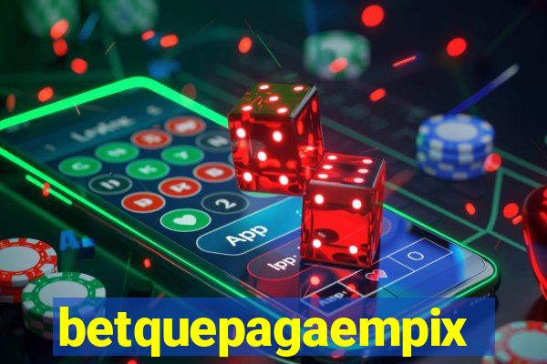 betquepagaempix