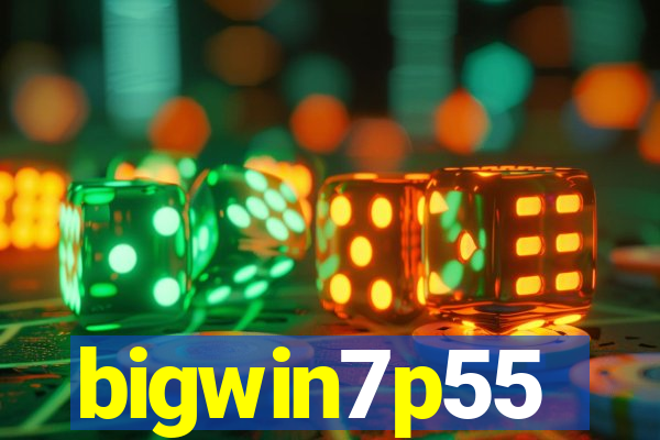 bigwin7p55