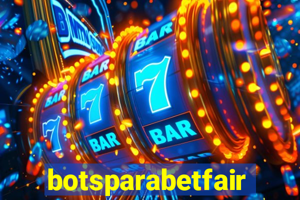 botsparabetfair