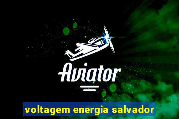 voltagem energia salvador