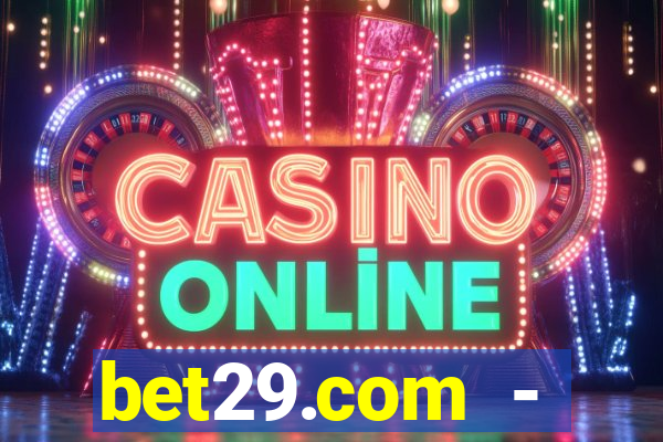 bet29.com - caça-níqueis online cassino