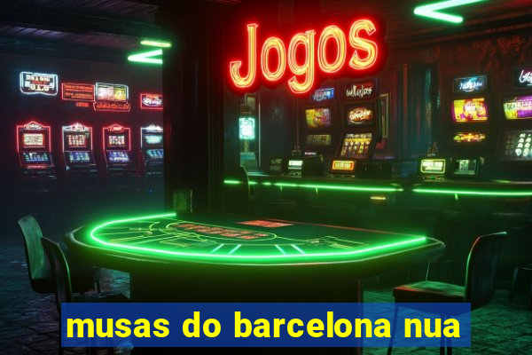 musas do barcelona nua