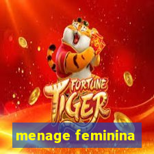 menage feminina