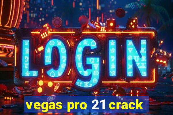 vegas pro 21 crack