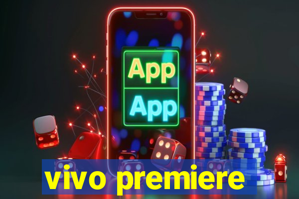 vivo premiere