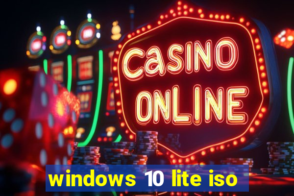 windows 10 lite iso