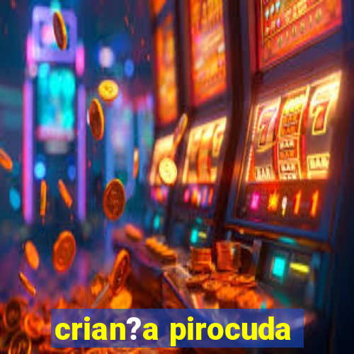 crian?a pirocuda