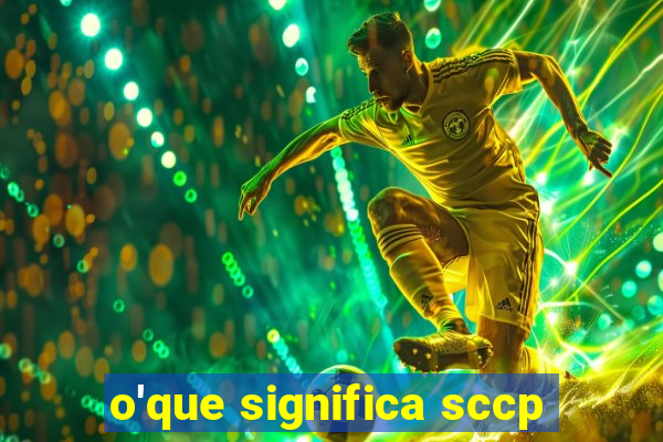 o'que significa sccp