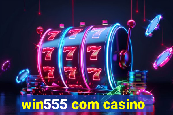 win555 com casino