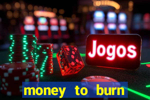 money to burn money to-burn system chapter 1 pt br