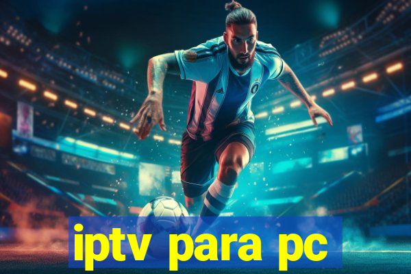 iptv para pc