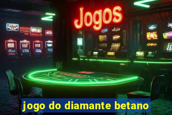 jogo do diamante betano