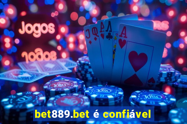 bet889.bet é confiável