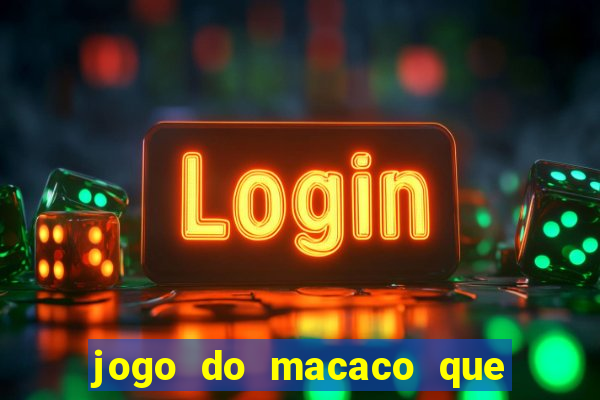 jogo do macaco que ganha dinheiro